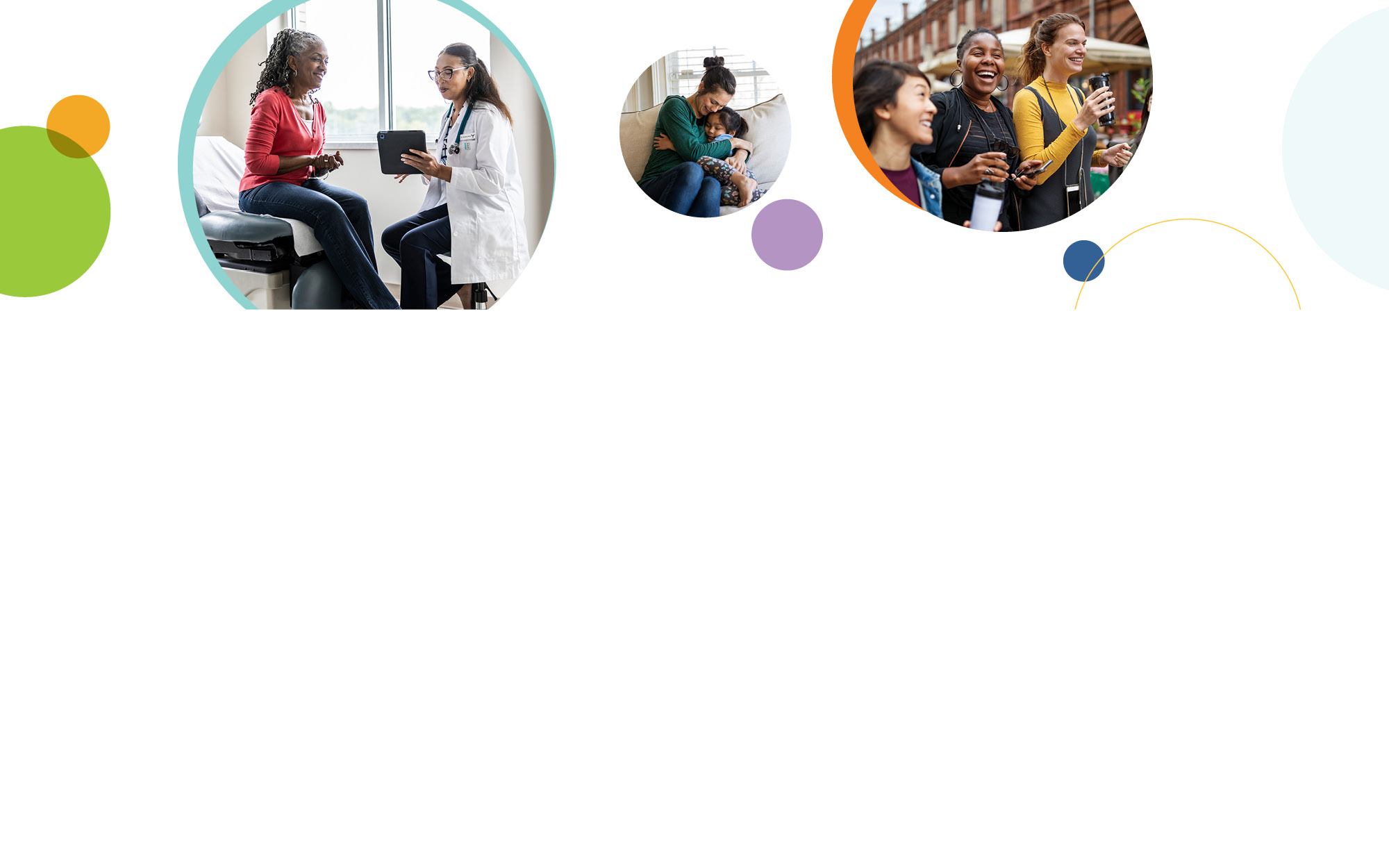A series of three circular images related to women’s health. The first image (left) shows a health care provider consulting a patient. The middle image shows a mother hugging her daughter on a couch. The third image (right) shows a group of women walking and smiling. The images are surrounded by colorful, overlapping circles in green, orange, purple, and blue.