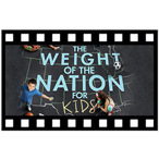 The Weight of the Nation for Kids