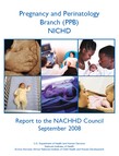 Pregnancy and Perinatology Branch (PPB), NICHD, Report to the NACHHD Council, September 2008 Pregnancy and Perinatology Branch (PPB), NICHD, Report to the NACHHD Council, September 2008